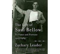 The Life Of Saul Bellow, Volume 1