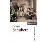 The Life of Schubert, Musical Lives Christopher H. Gibbs (Auteur)