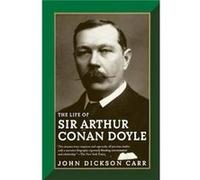 The Life of Sir Arthur Conan Doyle by John Carr John Dickson-Carr (Auteur)