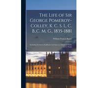The Life Of Sir George Pomeroy-Colley, K. C. S. I., C. B., C. M. G., 1835-1881; Including Services In Kaffraria--In China--In Ashanti--In India And In