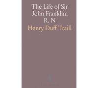 The Life of Sir John Franklin, R. N