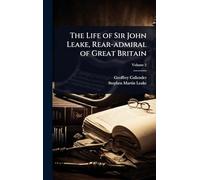 The Life of Sir John Leake, Rear-admiral of Great Britain
