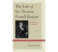 The Life of Sir Thomas Fowell Buxton by David Bruce David Bruce, (Auteur)