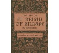 The Life Of St. Brigid Of Kildare By Cogitosus