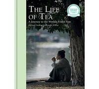 The Life of Tea: A Journey to the World’s Finest Teas