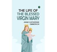 The Life of the Blessed Virgin Mary