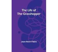 The Life Of The Grasshopper