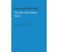The Life of the Mind: Texts (Hannah Arendt: Kritische Gesamtausgabe/Complete Works: Druck und Digital/Print and Digital) [Englische Ausgabe]