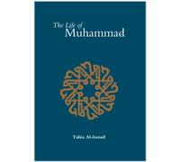 The Life of the Prophet Muhammad: Based Reliably on the Earliest Sources