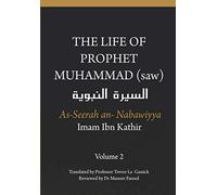 The Life of the Prophet Muhammad (saw) - Volume 2 - As Seerah An Nabawiyya - السيرة النبوية
