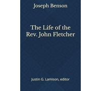 The Life of the Rev. John Fletcher