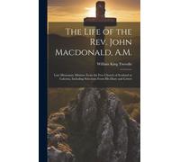 The Life Of The Rev. John Macdonald, A.M.