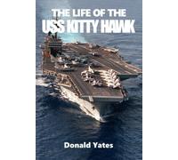 The Life Of The Uss Kitty Hawk