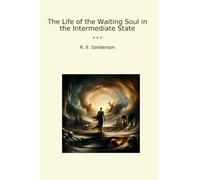 The Life of the Waiting Soul in the Intermediate State