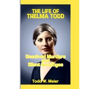 THE LIFE OF THELMA TODD: Unsolved Murders and Silent Goodbyes