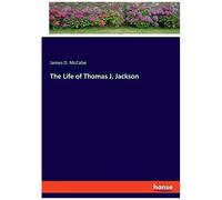 The Life Of Thomas J. Jackson