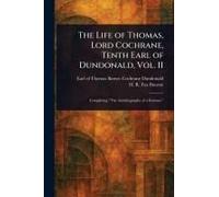 The Life Of Thomas, Lord Cochrane, Tenth Earl Of Dundonald, Vol. Ii