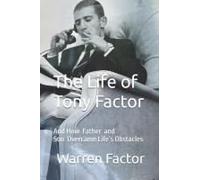 The Life Of Tony Factor: Overcoming Lifes Obstacles