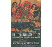 The Life of Walatta-Petros: A Seventeenth-Century Biography of an African Woman, Concise Edition - [Version Originale] Inconnu (Auteur)