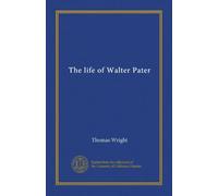 The life of Walter Pater