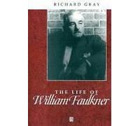 The Life of William Faulkner Richard J. Gray (Auteur)