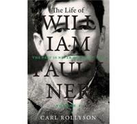 The Life of William Faulkner by Carl Rollyson Carl Rollyson (Auteur)