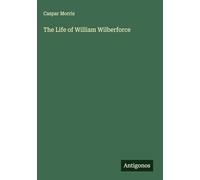 The Life of William Wilberforce