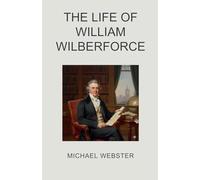 The Life of William Wilberforce