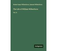 The Life of William Wilberforce: Vol. II