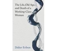 Life, Old Age, and Death of a Working-Class Woman