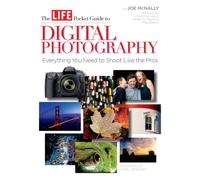 The LIFE Pocket Guide to Digital Photography