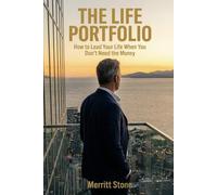 The Life Portfolio: How to Lead Your Life When You Don't Need the Money