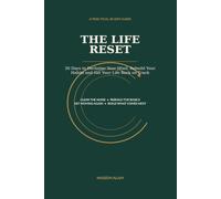 The Life Reset: 30 Days to Declutter Your Mind, Rebuild Your Habits and Get Your Life Back on Track