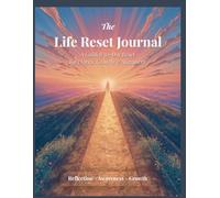 The Life Reset Journal: A Guided 30-Day Reset for Clarity, Growth & Alignment