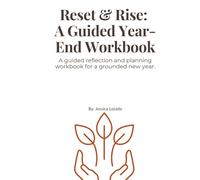 The Life Reset Workbook: A Guided Year Review & Reflection Journal: A 90-Minute Reset to Release, Reflect, and Realign Before the New Year