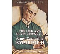 The Life Revelations of Anne Catherine Emmerich Vol. 1 by Very REV K E Schmoger Very REV K E Schmoger (Auteur)