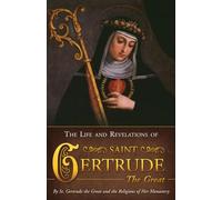 The Life & Revelations of Saint Gertrude the Great