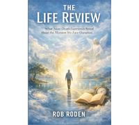The Life Review: What Near-Death Experiences Reveal About the Moment We Face Ourselves