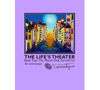 THE LIFE’S THEATER Book Four: The Places That Carried Us. Art and Essays
