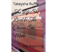 The Life She Lived & The Choices She Made: The Beginning