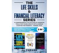 The Life Skills and Financial Literacy Series: A Comprehension Collection of Essential Tools For Youngs Adults With A Bonus Chapter For Parents - "Parent Talk"