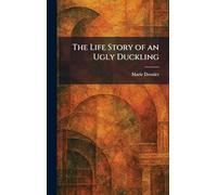 The Life Story of an Ugly Duckling
