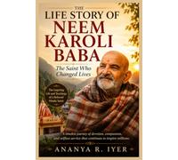 THE LIFE STORY OF NEEM KAROLI BABA