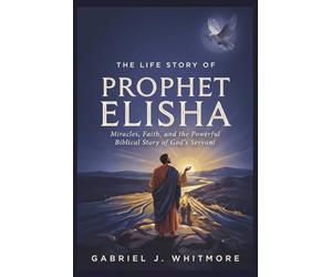 THE LIFE STORY OF PROPHET ELISHA