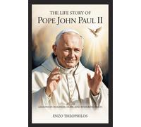 THE LIFE STORY OF SAINT POPE JOHN PAUL II