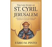 THE LIFE STORY OF ST. CYRIL OF JERUSALEM