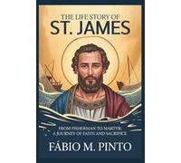 THE LIFE STORY OF ST. JAMES