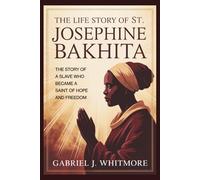 THE LIFE STORY OF ST. JOSEPHINE BAKHITA