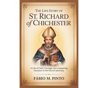 THE LIFE STORY OF ST. RICHARD OF CHICHESTER