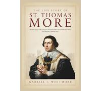 THE LIFE STORY OF ST. THOMAS MORE